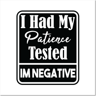 I Had My Patience Tested Im Negative Sarcasm Posters and Art